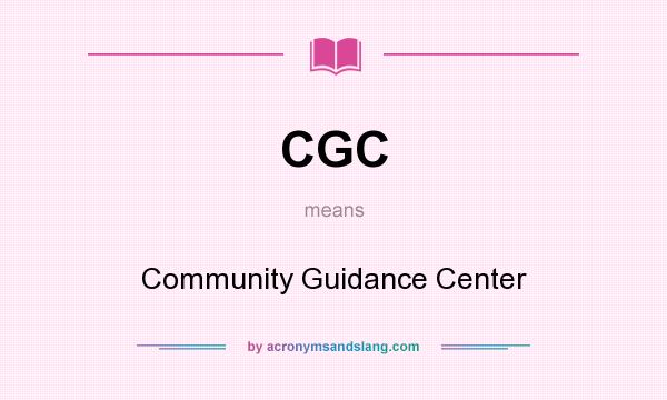 What does CGC mean? It stands for Community Guidance Center