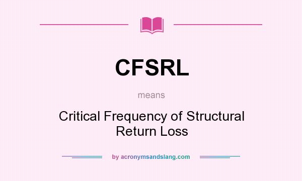 What does CFSRL mean? It stands for Critical Frequency of Structural Return Loss