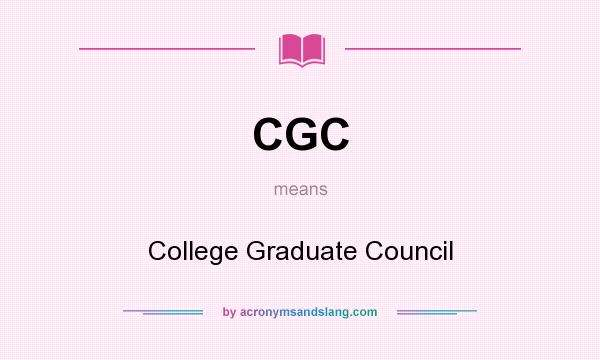 What does CGC mean? It stands for College Graduate Council
