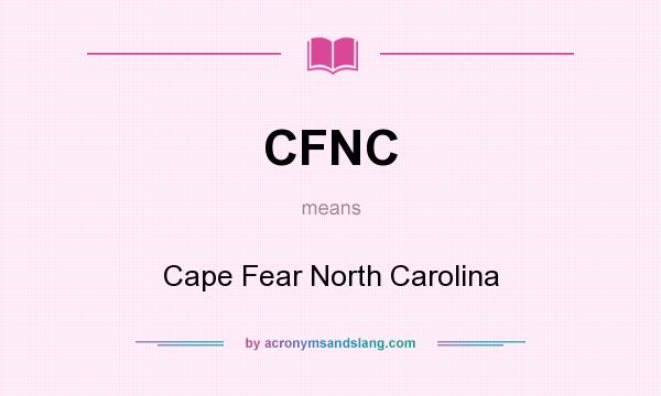 What does CFNC mean? It stands for Cape Fear North Carolina