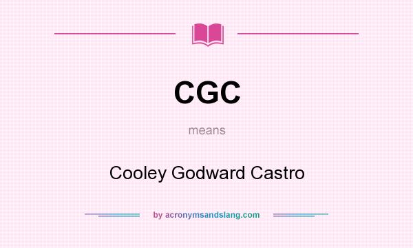 What does CGC mean? It stands for Cooley Godward Castro