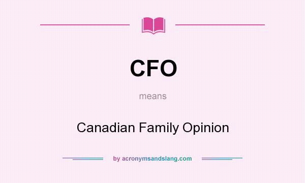 What does CFO mean? It stands for Canadian Family Opinion