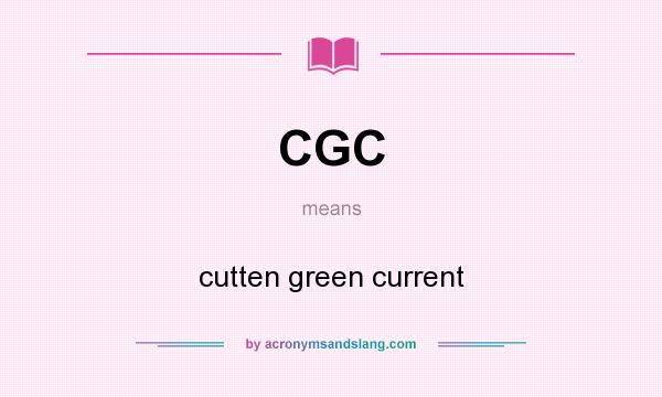 What does CGC mean? It stands for cutten green current