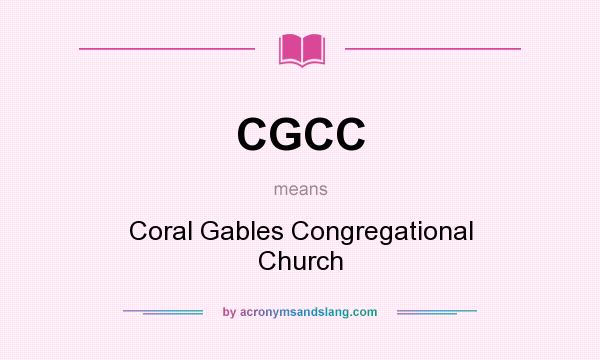 What does CGCC mean? It stands for Coral Gables Congregational Church