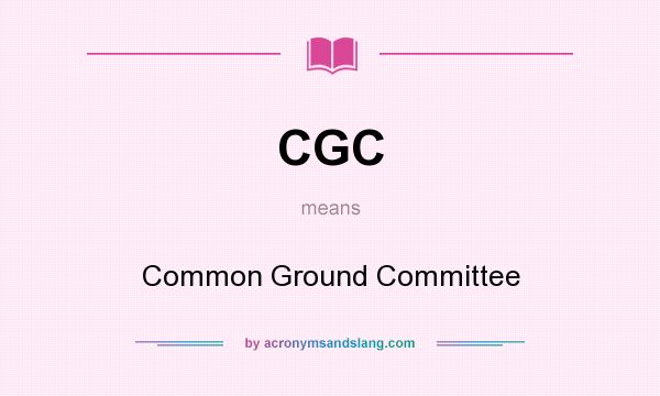 What does CGC mean? It stands for Common Ground Committee