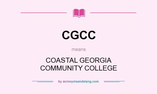 What does CGCC mean? It stands for COASTAL GEORGIA COMMUNITY COLLEGE