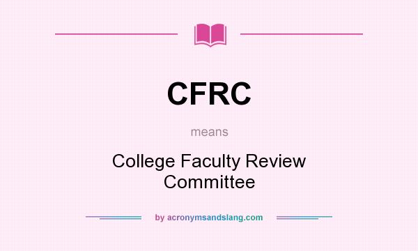 What does CFRC mean? It stands for College Faculty Review Committee