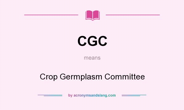 What does CGC mean? It stands for Crop Germplasm Committee