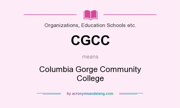 What does CGCC mean? It stands for Columbia Gorge Community College