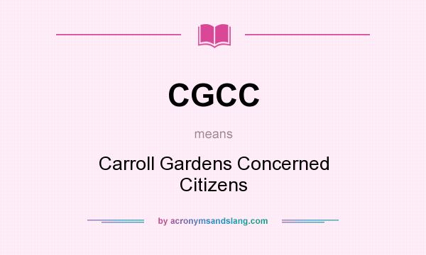 What does CGCC mean? It stands for Carroll Gardens Concerned Citizens
