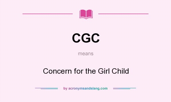 What does CGC mean? It stands for Concern for the Girl Child