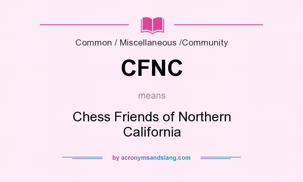 What does CFNC mean? It stands for Chess Friends of Northern California