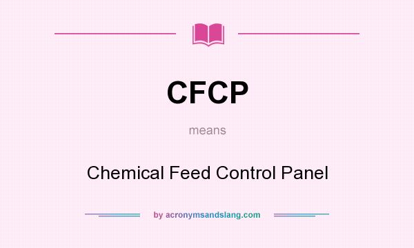 What does CFCP mean? It stands for Chemical Feed Control Panel