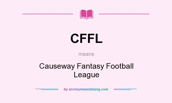 What does CFFL mean? It stands for Causeway Fantasy Football League
