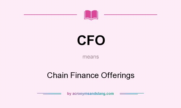 What does CFO mean? It stands for Chain Finance Offerings