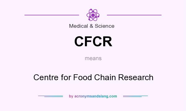 What does CFCR mean? It stands for Centre for Food Chain Research