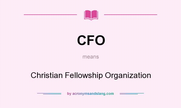 What does CFO mean? It stands for Christian Fellowship Organization