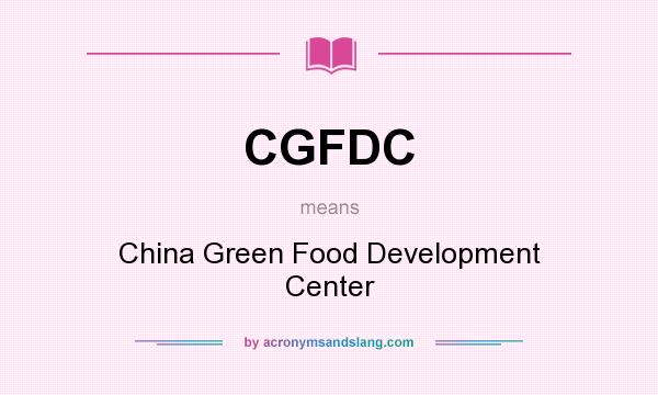 What does CGFDC mean? It stands for China Green Food Development Center