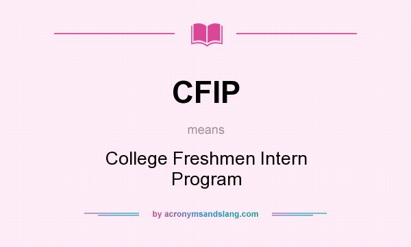 What does CFIP mean? It stands for College Freshmen Intern Program