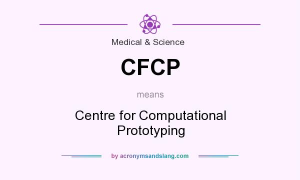 What does CFCP mean? It stands for Centre for Computational Prototyping