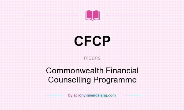 What does CFCP mean? It stands for Commonwealth Financial Counselling Programme