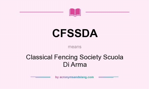 What does CFSSDA mean? It stands for Classical Fencing Society Scuola Di Arma