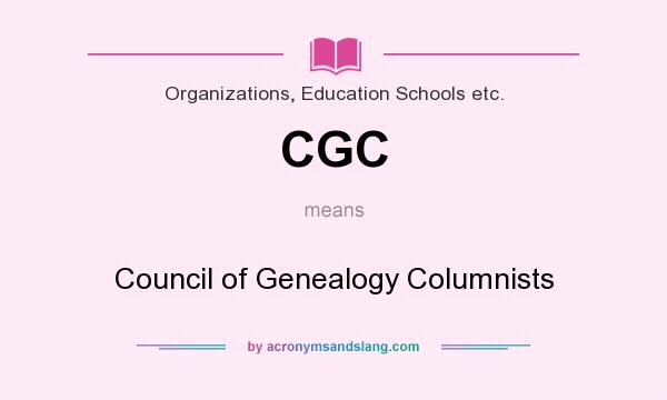 What does CGC mean? It stands for Council of Genealogy Columnists