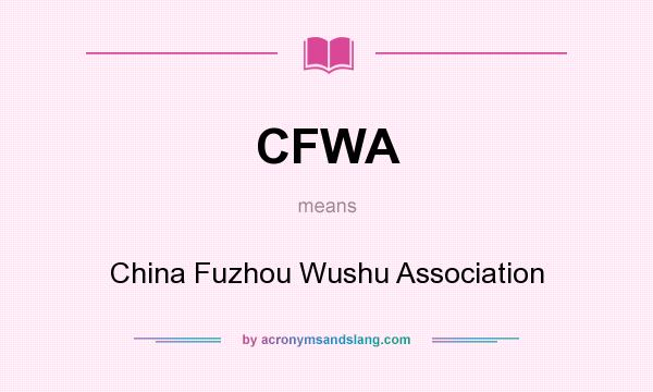 What does CFWA mean? It stands for China Fuzhou Wushu Association