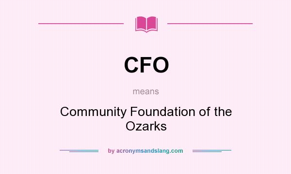 What does CFO mean? It stands for Community Foundation of the Ozarks