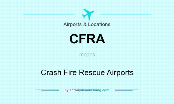 What does CFRA mean? It stands for Crash Fire Rescue Airports