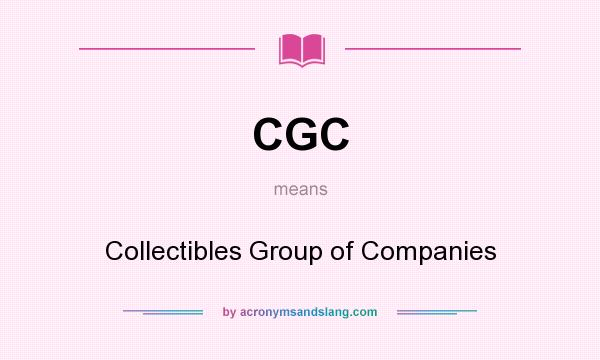 What does CGC mean? It stands for Collectibles Group of Companies