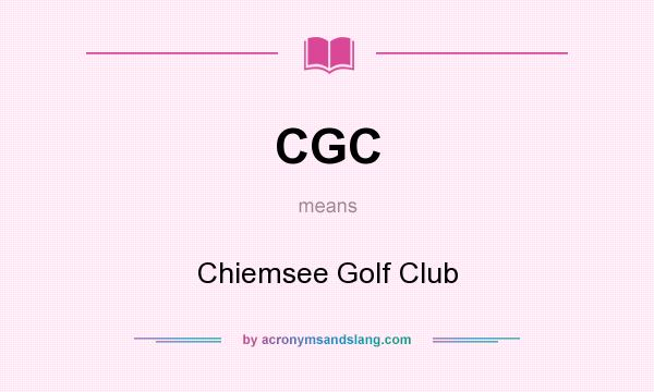 What does CGC mean? It stands for Chiemsee Golf Club