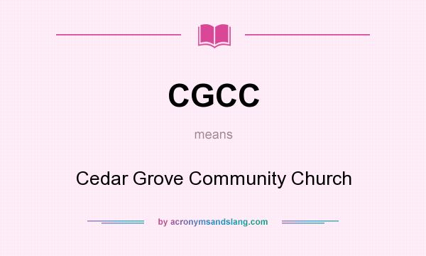 What does CGCC mean? It stands for Cedar Grove Community Church
