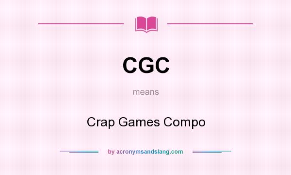 What does CGC mean? It stands for Crap Games Compo