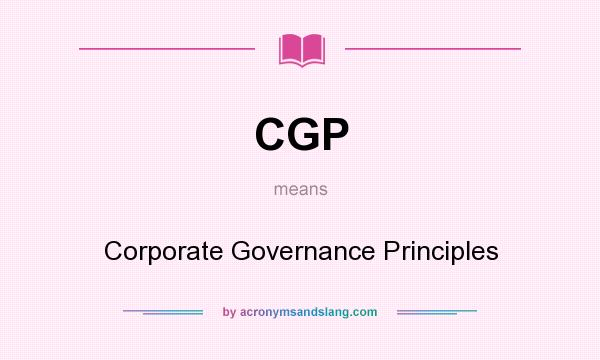 What does CGP mean? It stands for Corporate Governance Principles