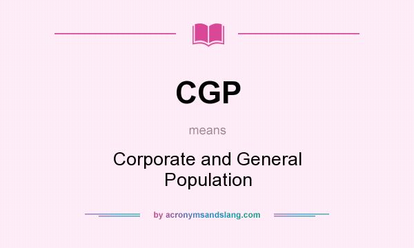 What does CGP mean? It stands for Corporate and General Population