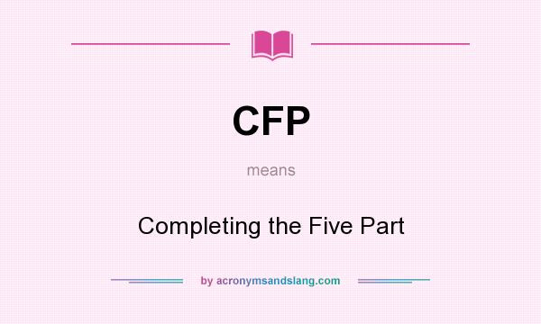 What does CFP mean? It stands for Completing the Five Part