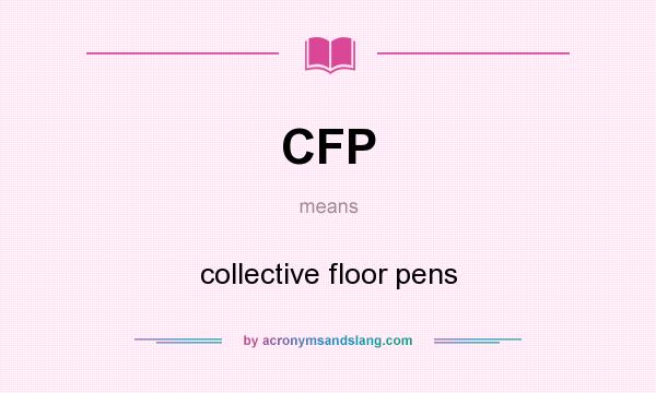 What does CFP mean? It stands for collective floor pens