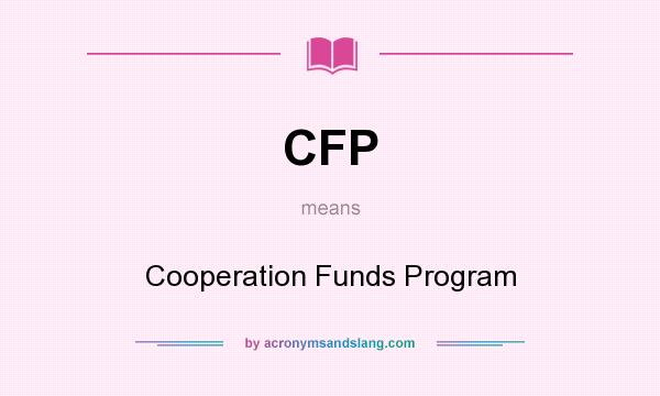 What does CFP mean? It stands for Cooperation Funds Program