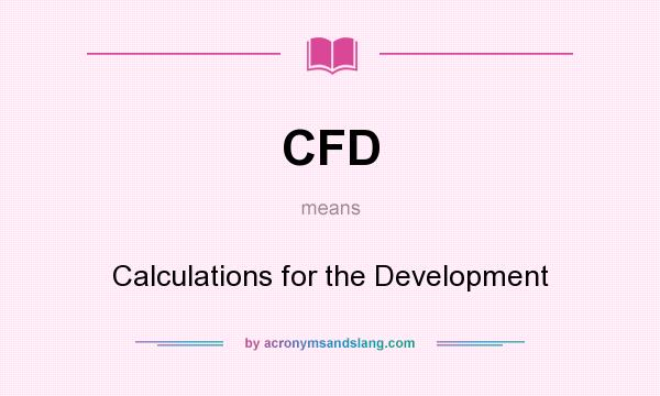 What does CFD mean? It stands for Calculations for the Development