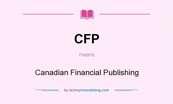 What does CFP mean? It stands for Canadian Financial Publishing