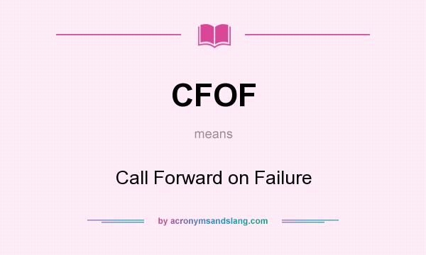 What does CFOF mean? It stands for Call Forward on Failure