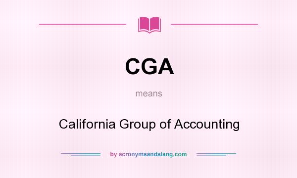 What does CGA mean? It stands for California Group of Accounting