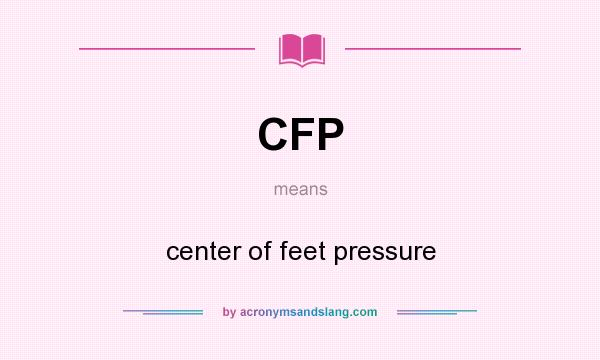 What does CFP mean? It stands for center of feet pressure