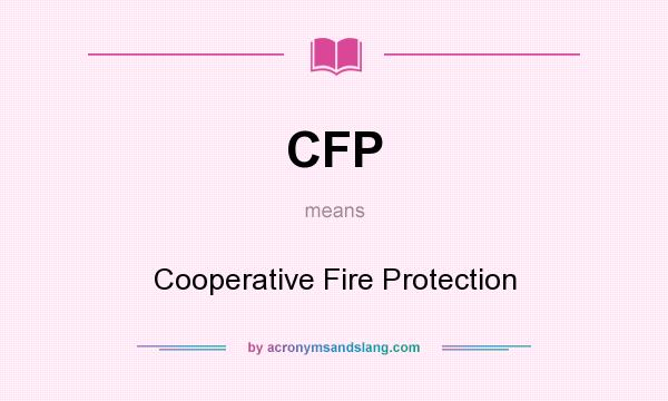 What does CFP mean? It stands for Cooperative Fire Protection