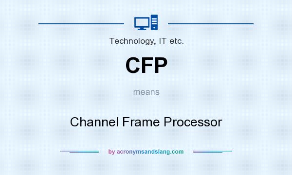 What does CFP mean? It stands for Channel Frame Processor