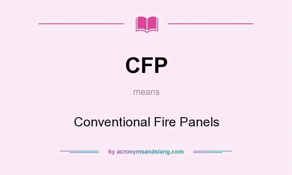 What does CFP mean? It stands for Conventional Fire Panels