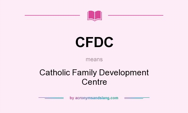 What does CFDC mean? It stands for Catholic Family Development Centre
