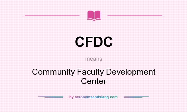 What does CFDC mean? It stands for Community Faculty Development Center