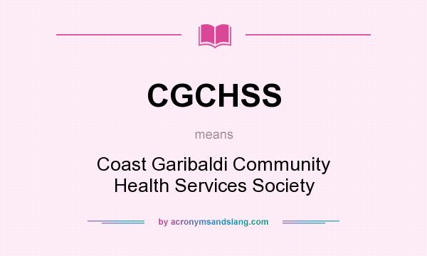 What does CGCHSS mean? It stands for Coast Garibaldi Community Health Services Society